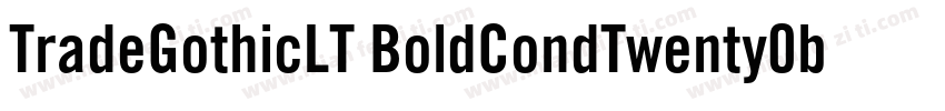 TradeGothicLT BoldCondTwenty0b1字体转换 TradeGothicLT BoldCondTwenty0b1字体转换
